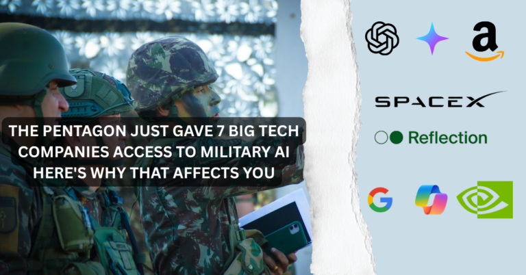 The Pentagon Just Gave 7 Big Tech Companies Access to Military AI Here’s Why That Affects You